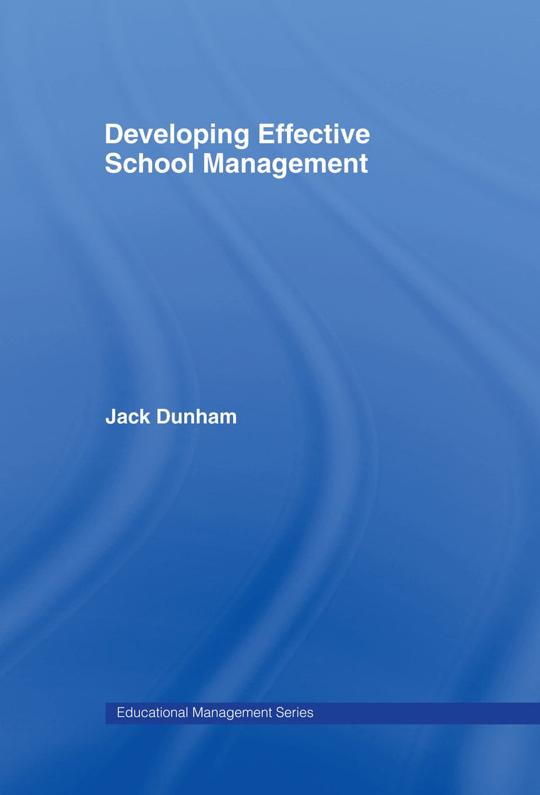 Developing Effective School Management (Educational Management Series)
