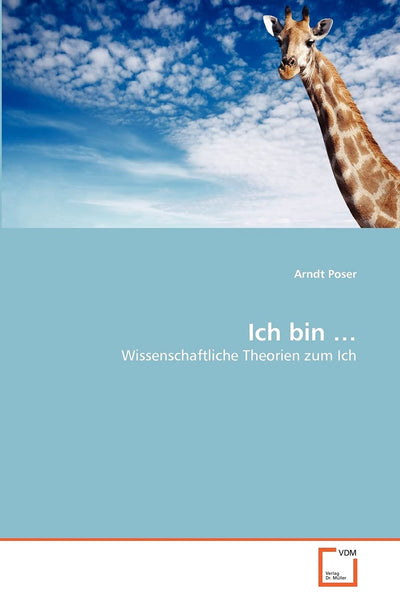 Ich bin : Wissenschaftliche Theorien zum Ich (German Edition)