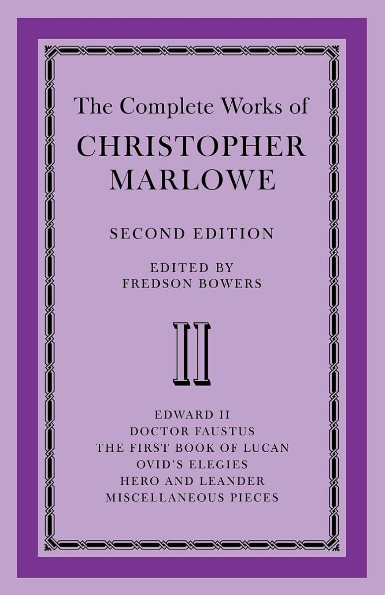 The Complete Works of Christopher Marlowe: Volume 2, Edward II, Doctor Faustus, The First Book of Lucan, Ovid's Elegies, Hero and Leander, Poems