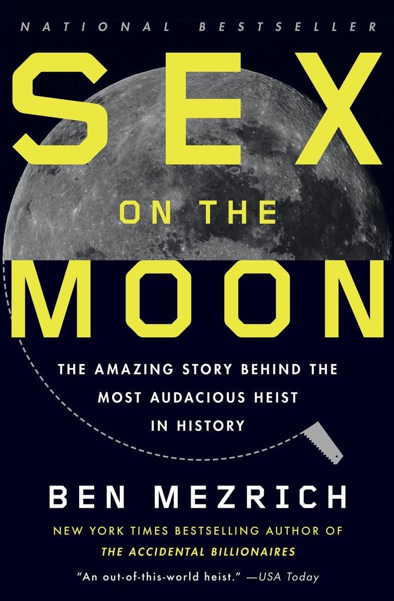 Sex on the Moon: The Amazing Story Behind the Most Audacious