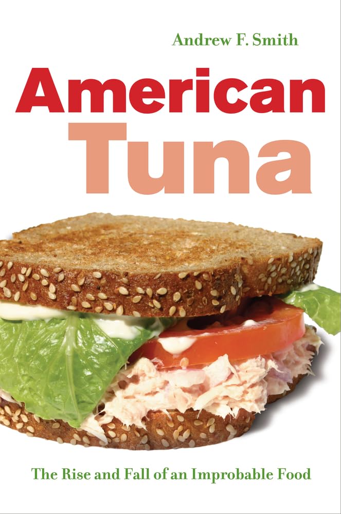American Tuna: The Rise and Fall of an Improbable Food (Volu