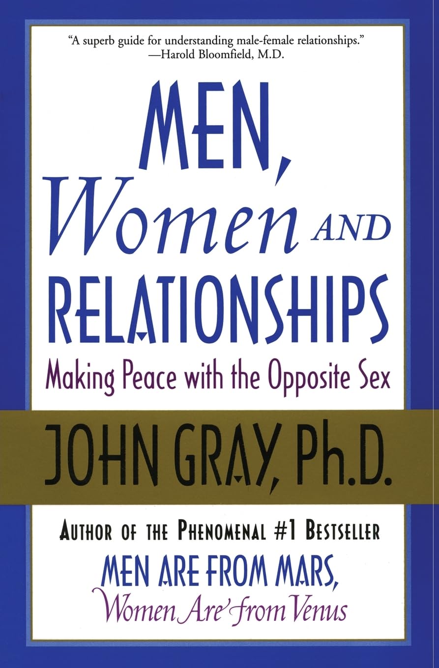 Men, Women and Relationships: Making Peace with the Opposite Sex