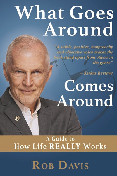 What Goes Around Comes Around: A Guide to How Life REALLY Works (1)