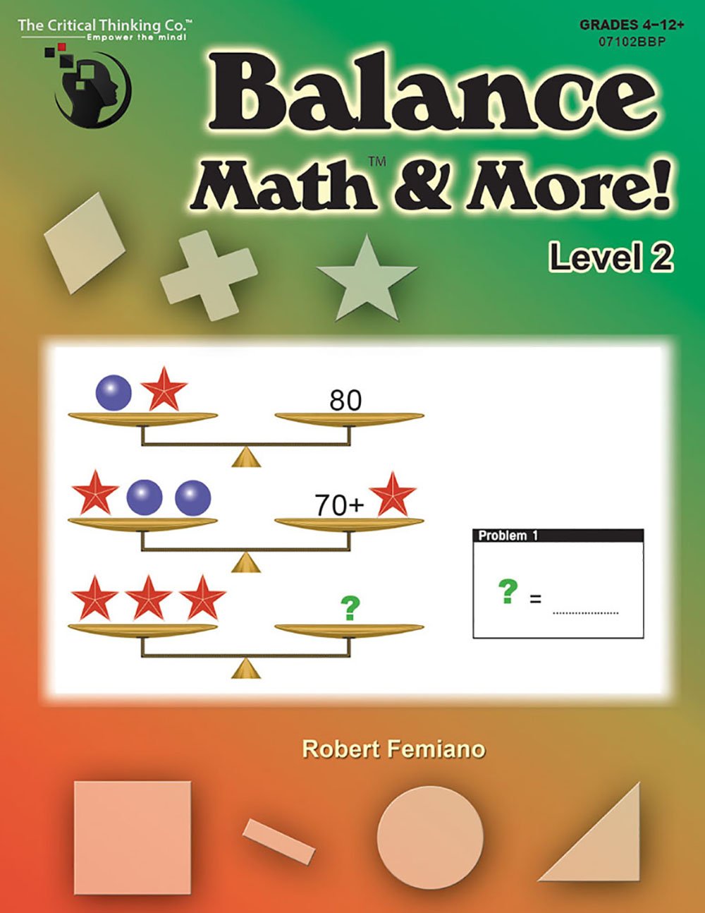 Balance Math and More Level 2 - Sharpening Critical Thinking, Computational, and Algebraic Reasoning Skills (Grades 4-12)