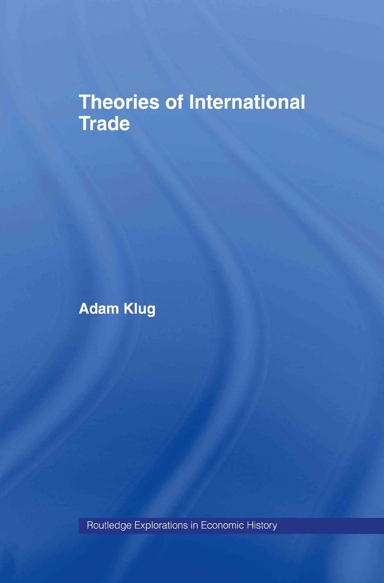 Theories of International Trade (Routledge Explorations in Economic History)