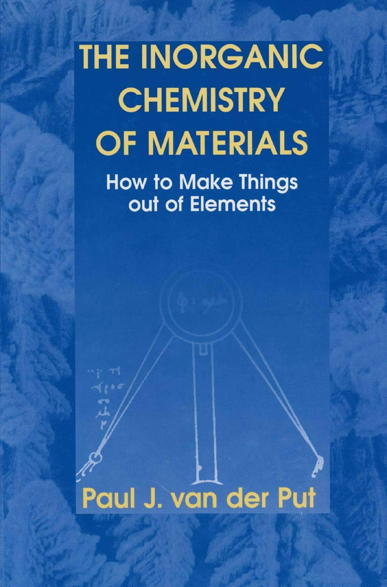 The Inorganic Chemistry of Materials: How to Make Things out of Elements (Plenum Series in Social/Clinical)