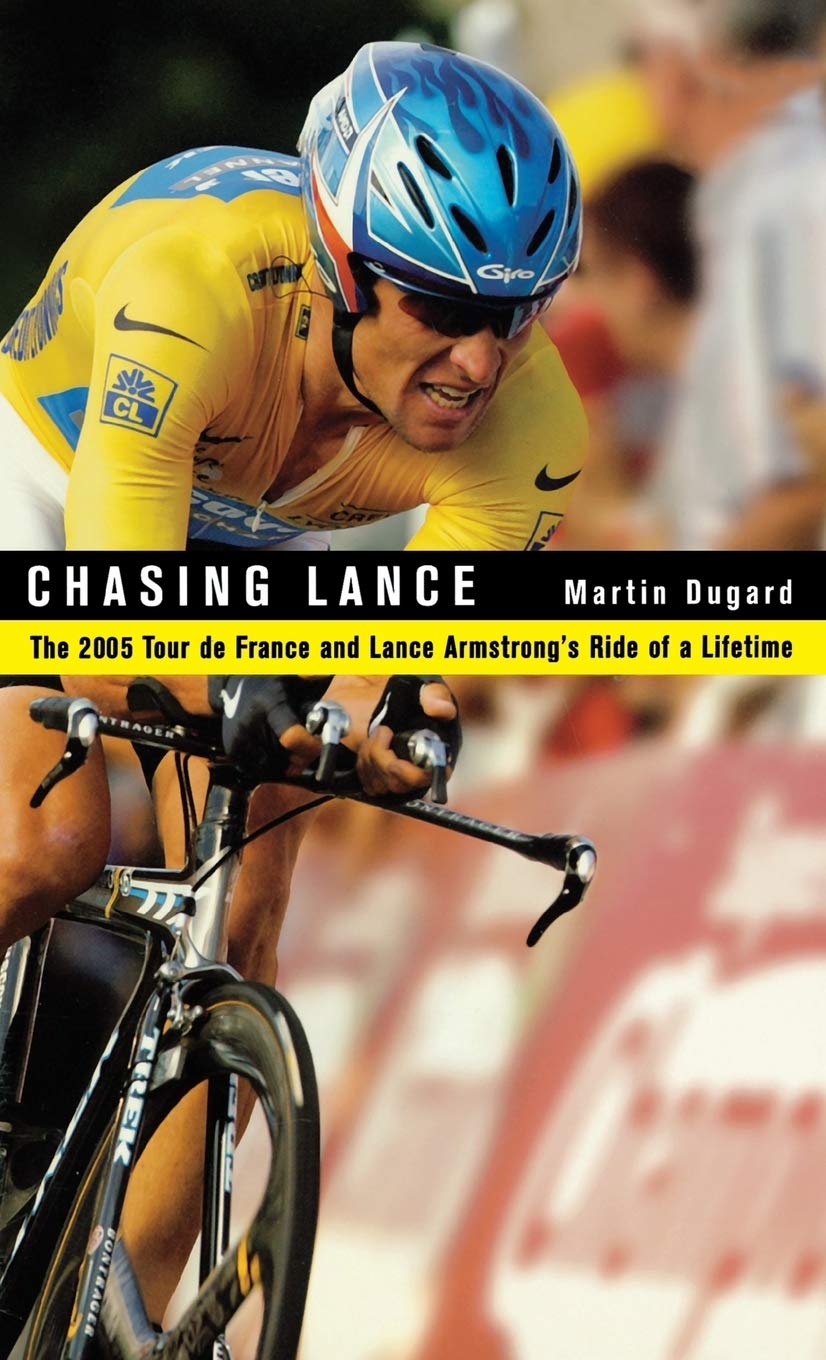 Chasing Lance: The 2005 Tour de France and Lance Armstrong's Ride of a Lifetime (with 20 photos included)