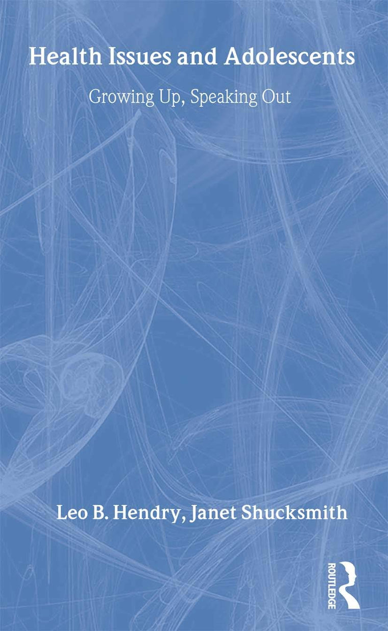 Health Issues and Adolescents: Growing Up, Speaking Out (Adolescence and Society)