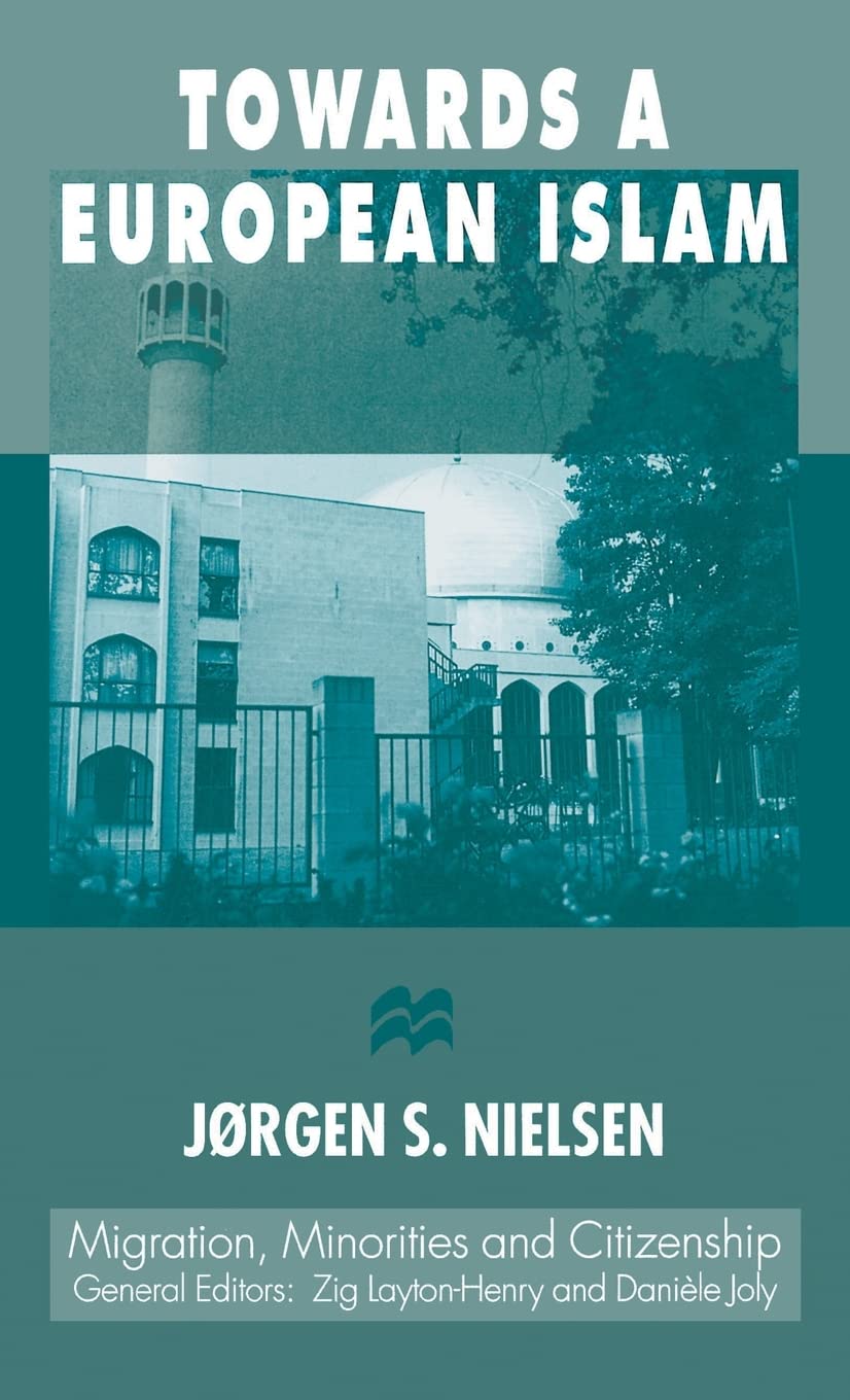 Towards a European Islam (Migration, Minorities and Citizenship)