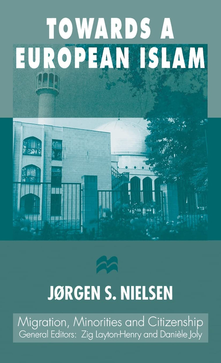 Towards a European Islam (Migration, Minorities and Citizenship)