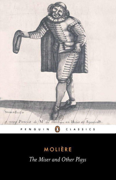 The Miser and Other Plays: A New Selection (Penguin Classics)