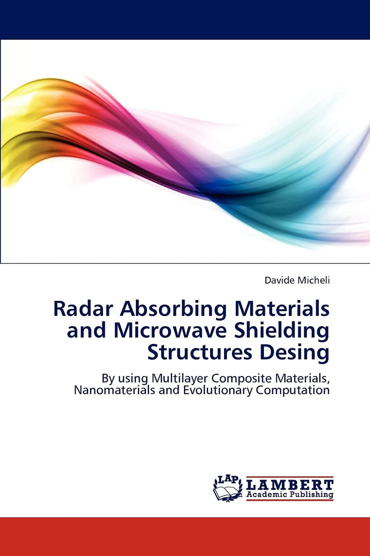 Radar Absorbing Materials and Microwave Shielding Structures Design: By using Multilayer Composite Materials, Nanomaterials and Evolutionary Computation