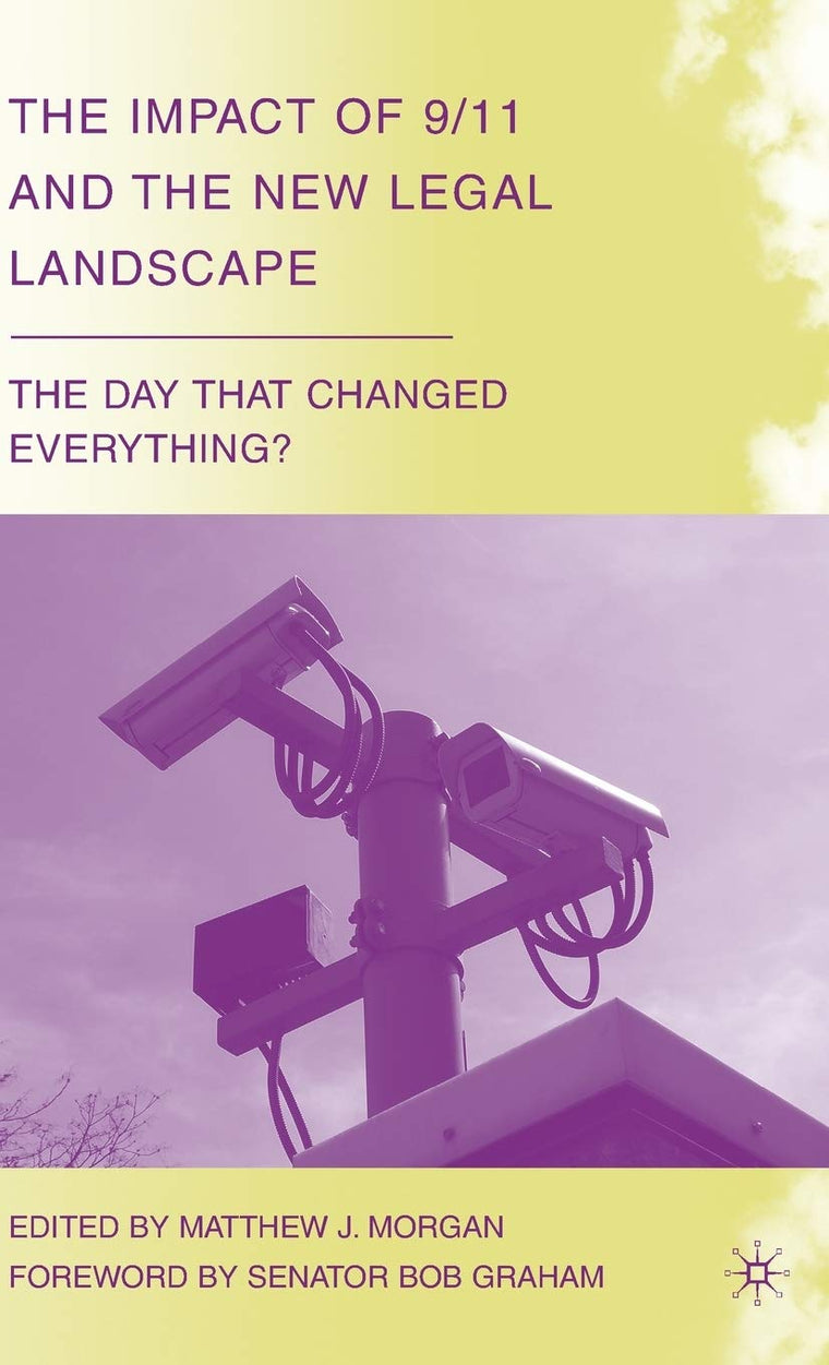 The Impact of 9/11 and the New Legal Landscape: The Day that Changed Everything?