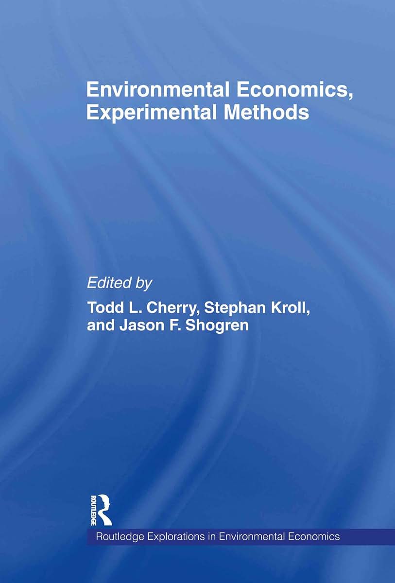 Environmental Economics, Experimental Methods (Routledge Explorations in Environmental Economics)