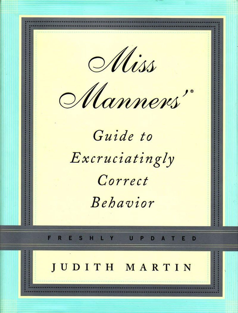 Miss Manners' Guide to Excruciatingly Correct Behavior by Ma