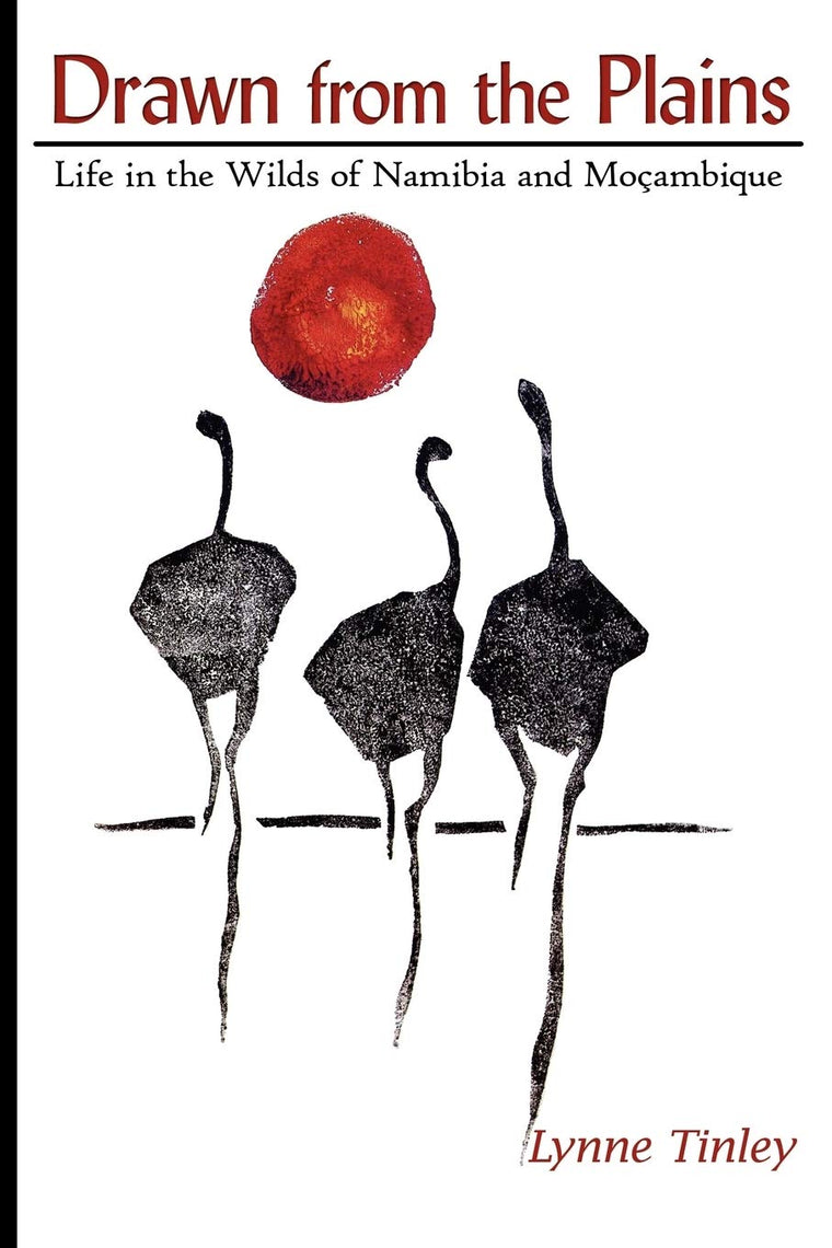 Drawn from the Plains: Life in the Wilds of Namibia and Moambique