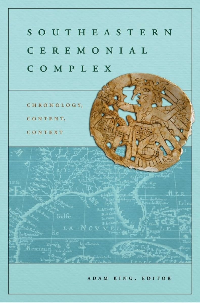 Southeastern Ceremonial Complex: Chronology, Content, Contest (Dan Josselyn Memorial Publication (Paperback))