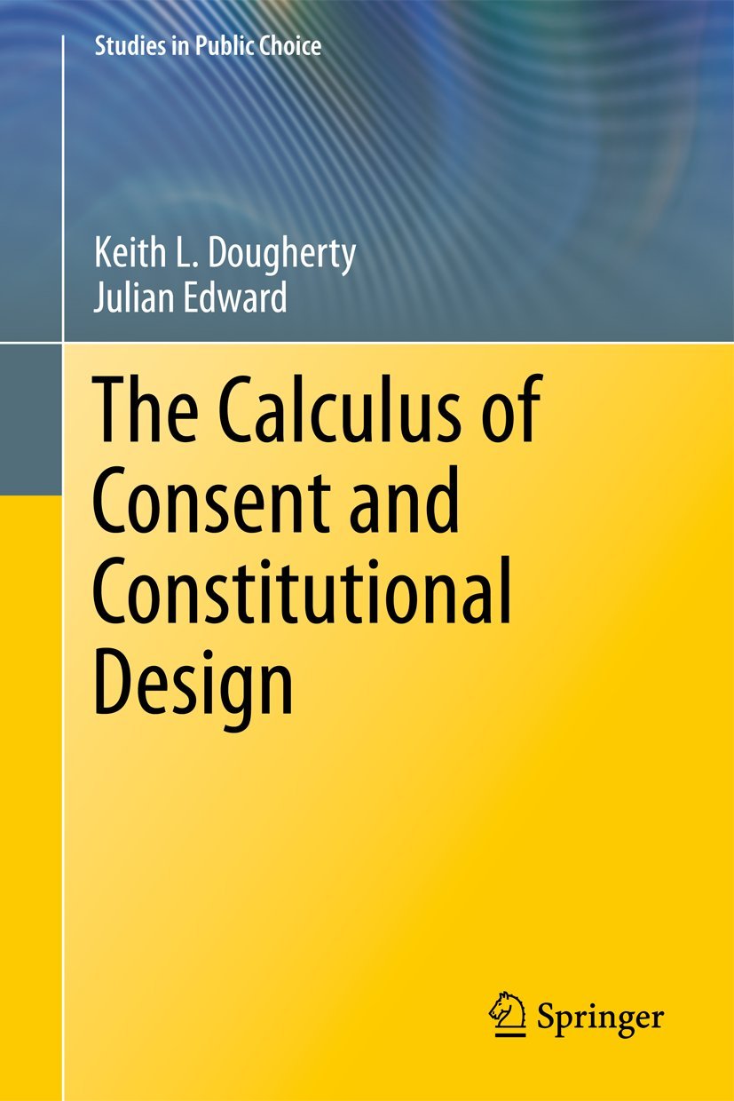 The Calculus of Consent and Constitutional Design (Studies in Public Choice, 20)