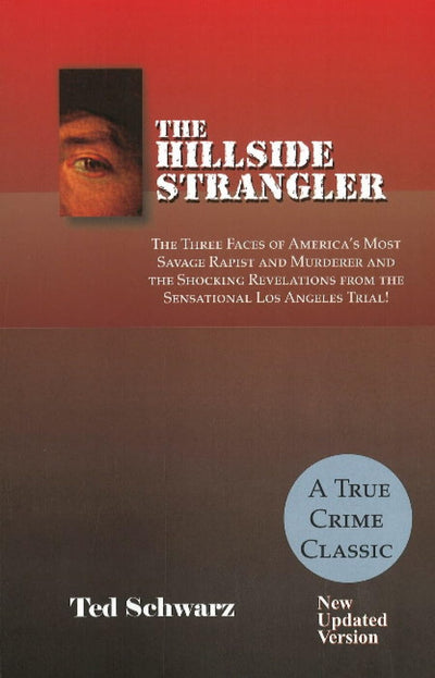 The Hillside Strangler: The Three Faces of America's Most Savage Rapist and Murderer and the Shocking Revelations from the Sensational Los Angeles Trial!