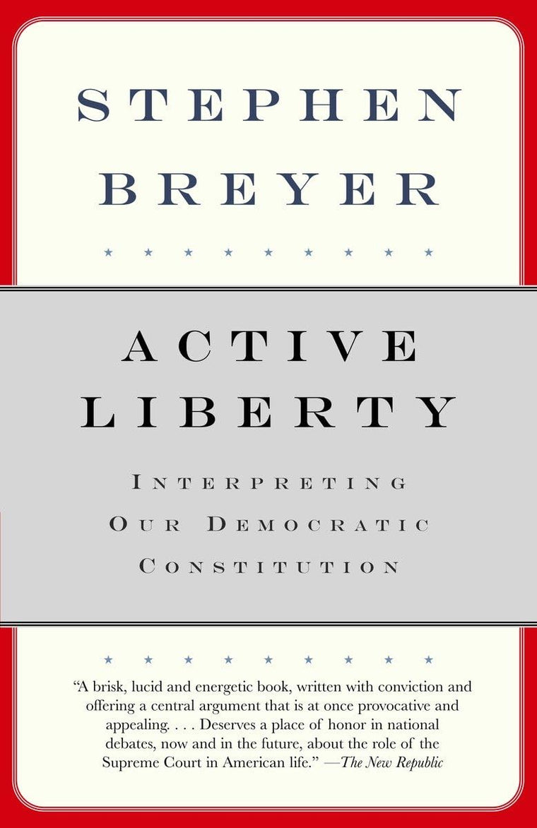 Active Liberty: Interpreting Our Democratic Constitution
