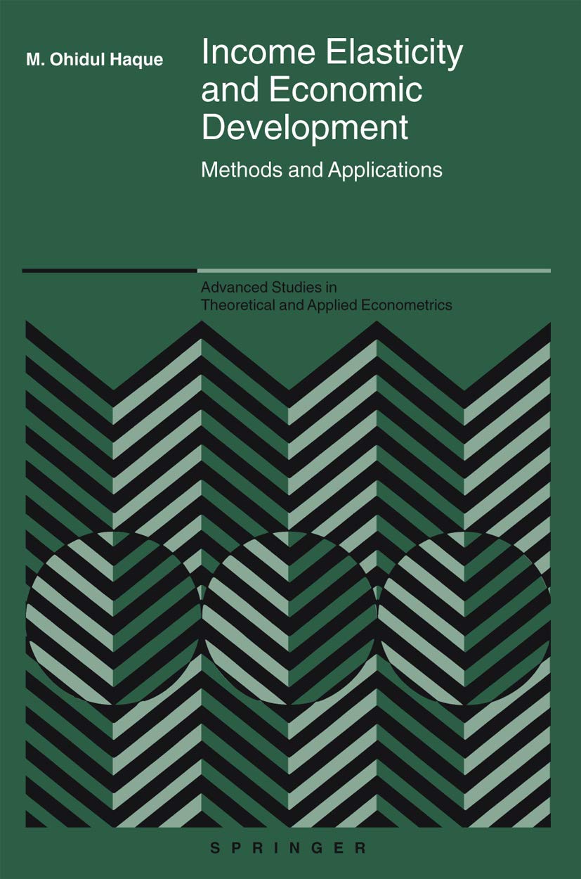 Income Elasticity and Economic Development: Methods and Applications (Advanced Studies in Theoretical and Applied Econometrics, 42)