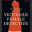 The Mysterious Case of the Victorian Female Detective