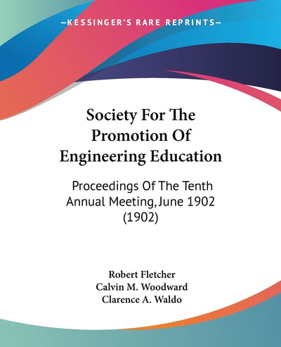 Society For The Promotion Of Engineering Education: Proceedings Of The Tenth Annual Meeting, June 1902 (1902)