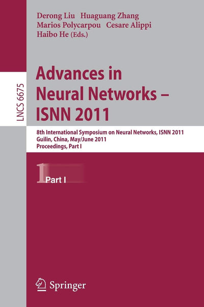 Advances in Neural Networks -- ISNN 2011: 8th International Symposium on Neural Networks, ISNN 2011, Guilin, China, May 29--June 1, 2011, Proceedings ... Computer Science and General Issues)