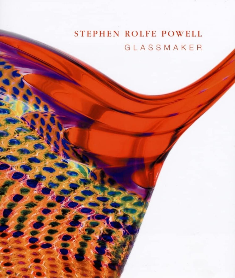 Stephen Rolfe Powell: Glassmaker