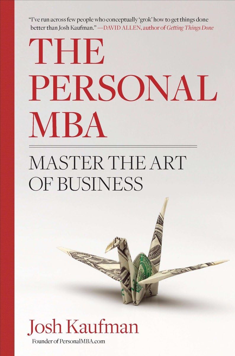 The Personal MBA: Master the Art of Business by Josh Kaufman