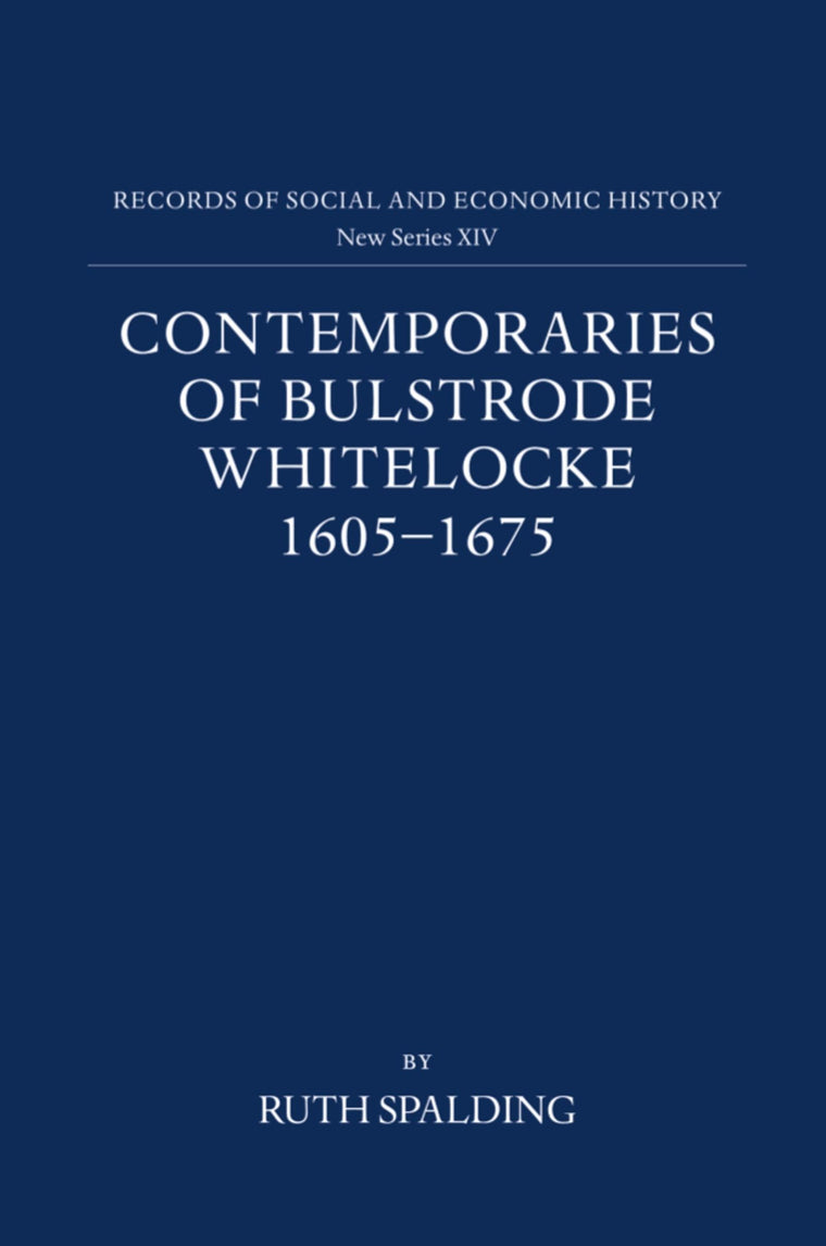 Contemporaries of Bulstrode Whitelocke, 1605-1675: Biographies, Illustrated by Letters and Other Documents (Records of Social and Economic History)