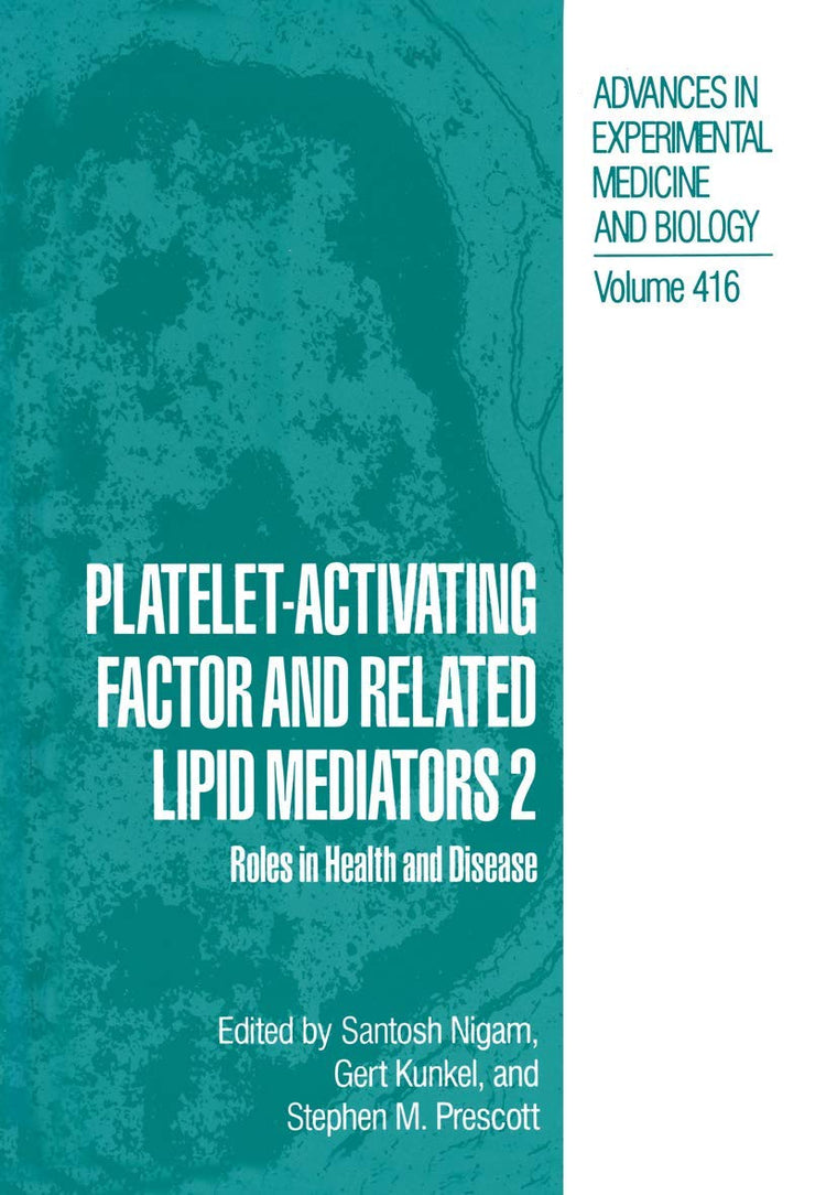 Platelet-Activating Factor and Related Lipid Mediators 2: Roles in Health and Disease (Advances in Experimental Medicine and Biology, 416)