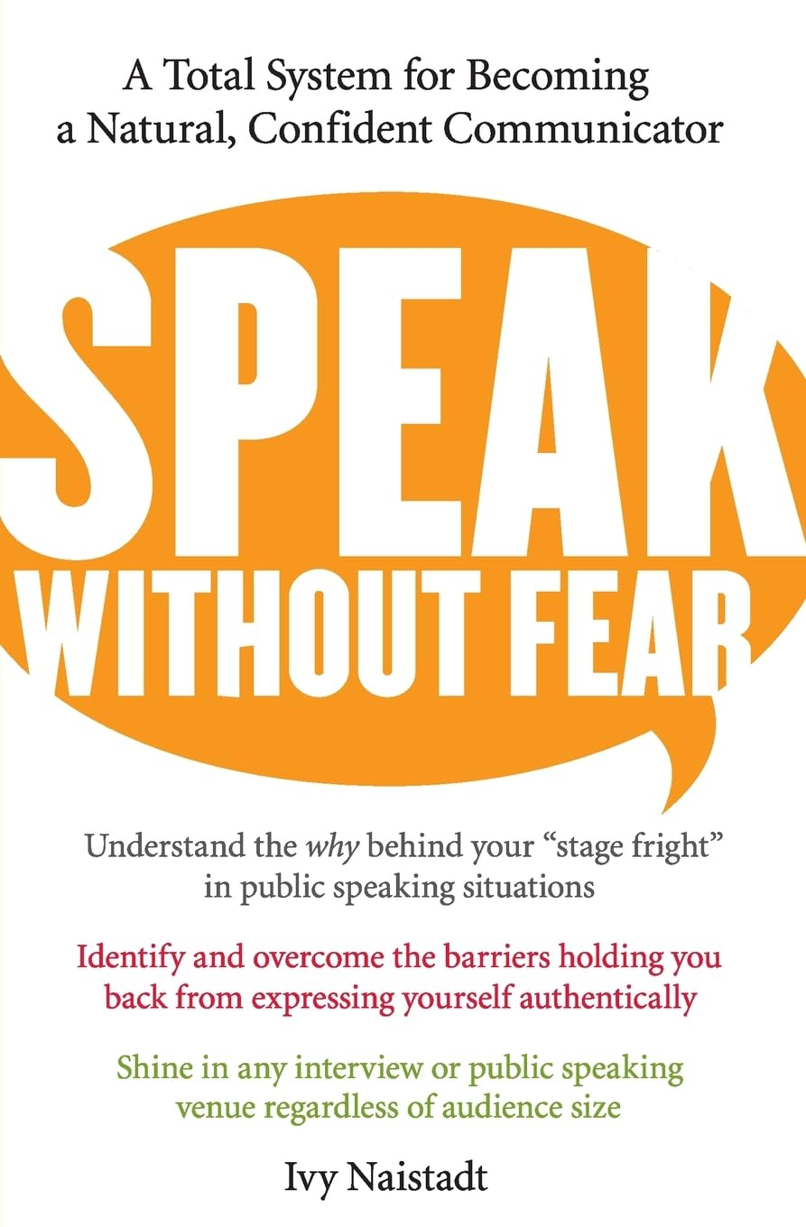 Speak Without Fear: A Total System for Becoming a Natural, Confident Communicator