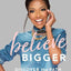 Believe Bigger: Discover the Path to Your Life Purpose
