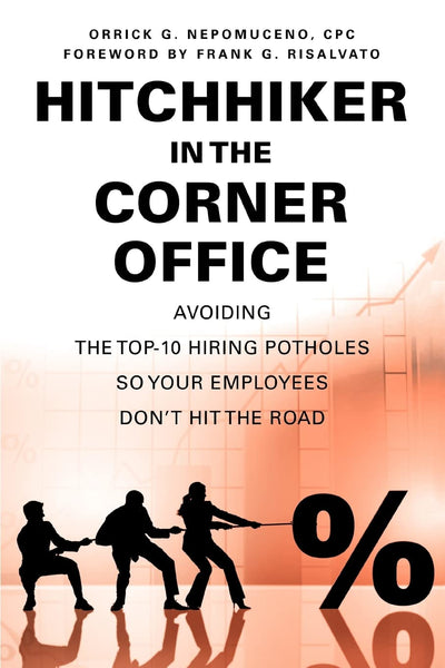Hitchhiker in the Corner Office: Avoiding the Top-10 Hiring Potholes So Your Employees Don't Hit the Road