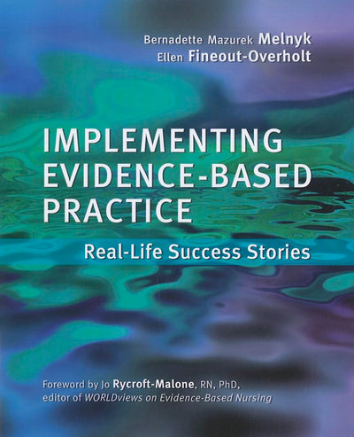 Implementing Evidence-based Practice: Real Life Success Stories