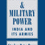 Societies and Military Power: India and Its Armies (Cornell Studies in Security Affairs)