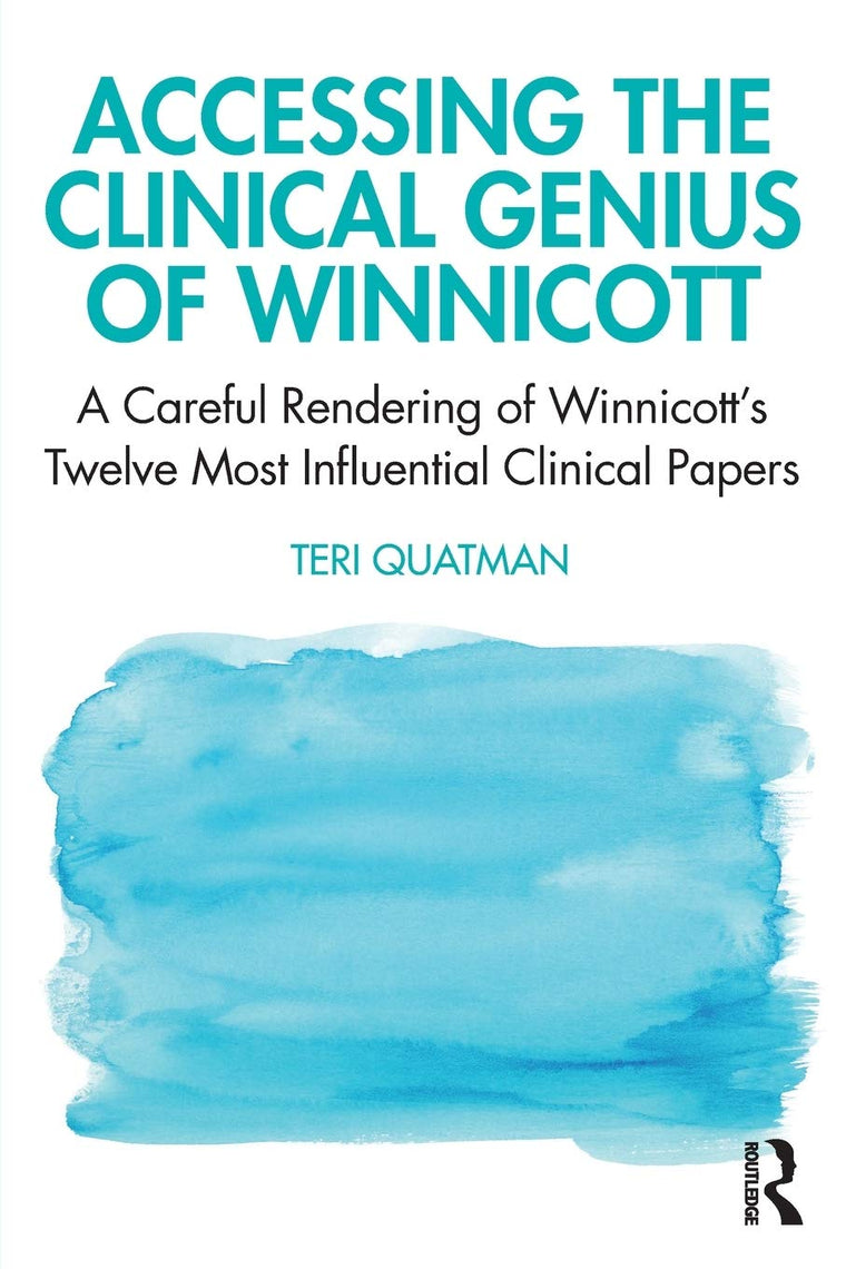 Accessing the Clinical Genius of Winnicott: A Careful Rendering of Winnicotts Twelve Most Influential Clinical papers