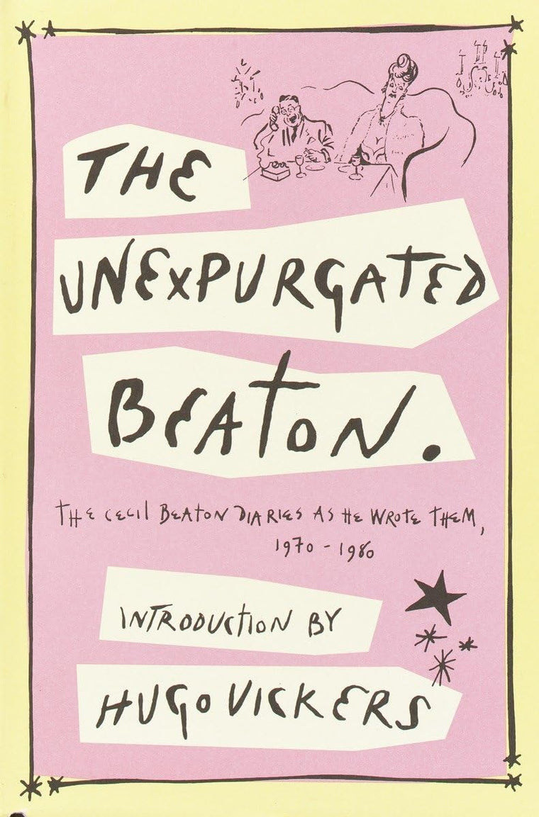 The Unexpurgated Beaton: The Cecil Beaton Diaries as He Wrot
