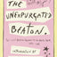 The Unexpurgated Beaton: The Cecil Beaton Diaries as He Wrote Them, 1970-1980