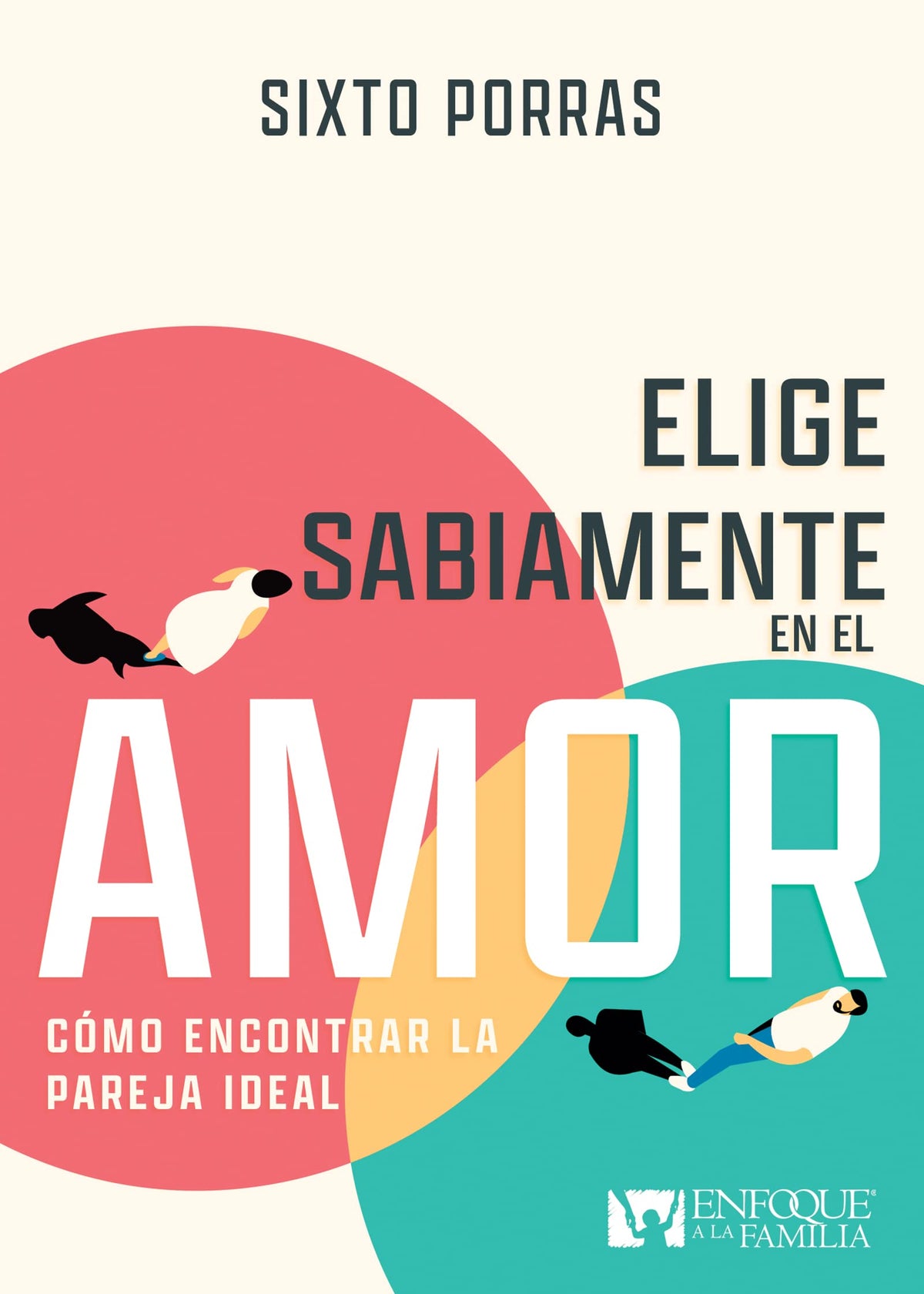 Elige sabiamente en el amor: Cmo encontrar la pareja ideal (Spanish Edition)