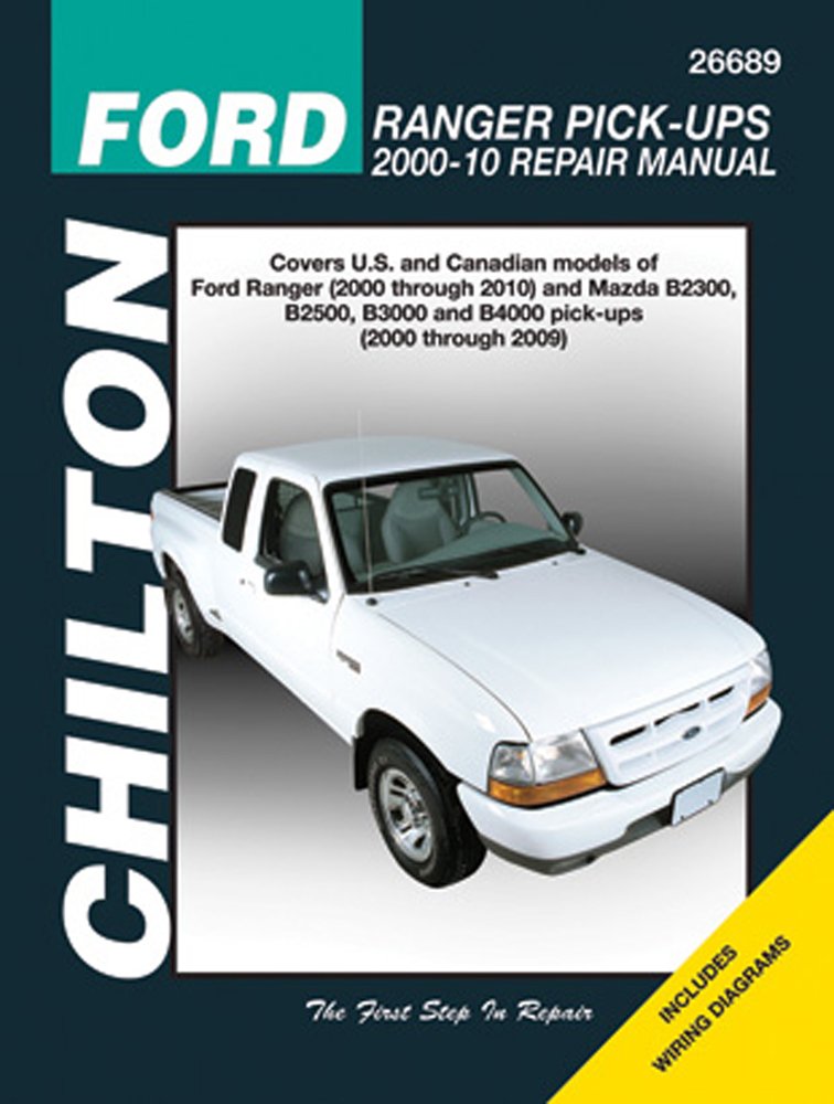 Chilton Ford Ranger Pick-ups Repair Manual 2000 - 2010: Covers U.s. and Canadian Models of Ford Ranger (2000 Through 2010) and Mazda B2300, B2500, ... (Chilton's Total Car Care Repair Manual)