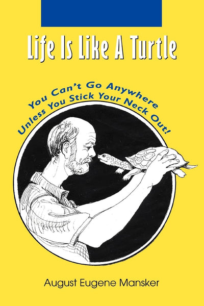 Life Is Like A Turtle: You Can't Go Anywhere Unless You Stick Your Neck Out!