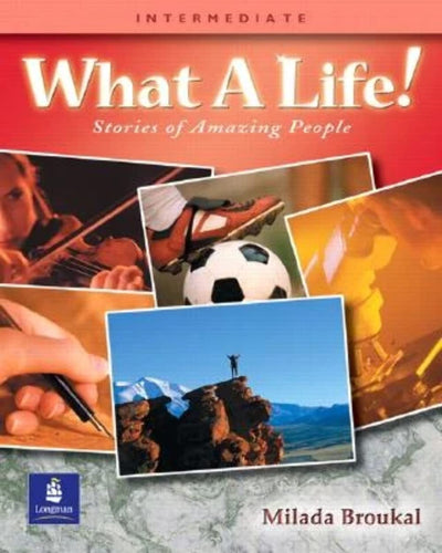 What a Life!: Stories of Amazing People (Intermediate Level)