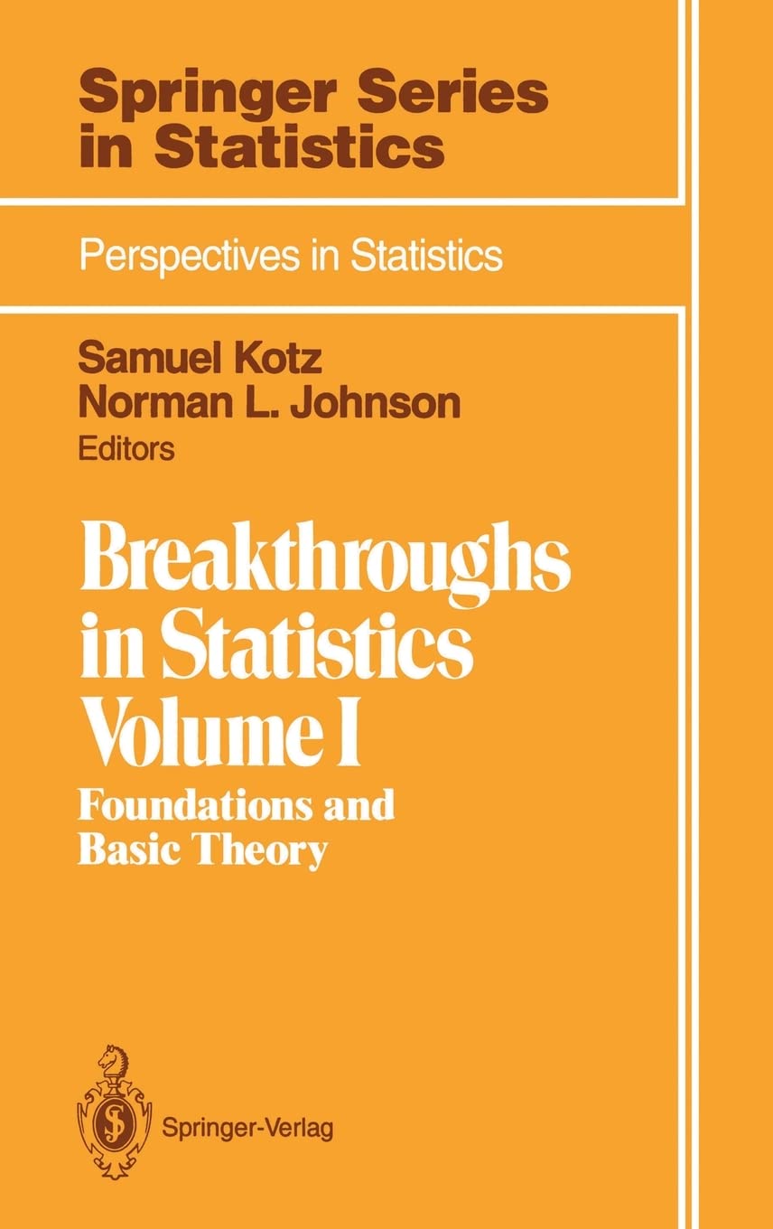 Breakthroughs in Statistics: Volume 1: Foundations and Basic Theory (Springer Series in Statistics / Perspectives in Statistics)