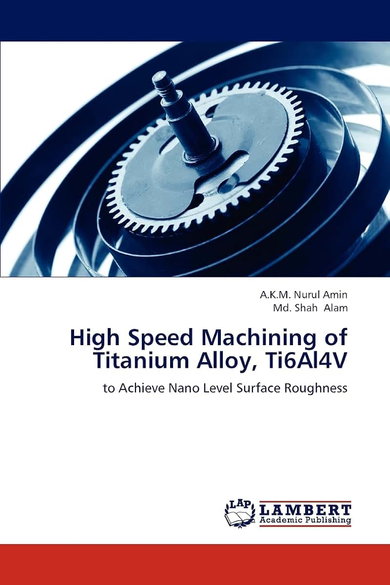 High Speed Machining of Titanium Alloy, Ti6Al4V: to Achieve Nano Level Surface Roughness