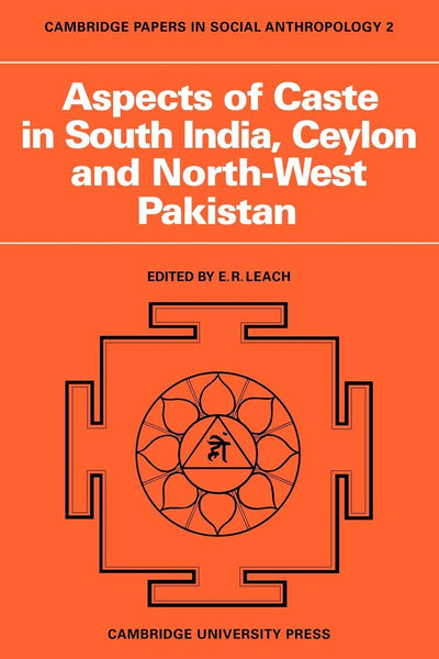 Aspects of Caste in South India, Ceylon and North-West Pakistan (Cambridge Papers in Social Anthropology, Series Number 2)