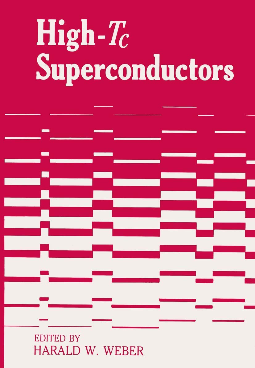High-Tc Superconductors (Proceedings of an International Discussion Meeting on High Tc Superconductors, Held Feb. 7-11, 1988, at the Castle of Mauter)