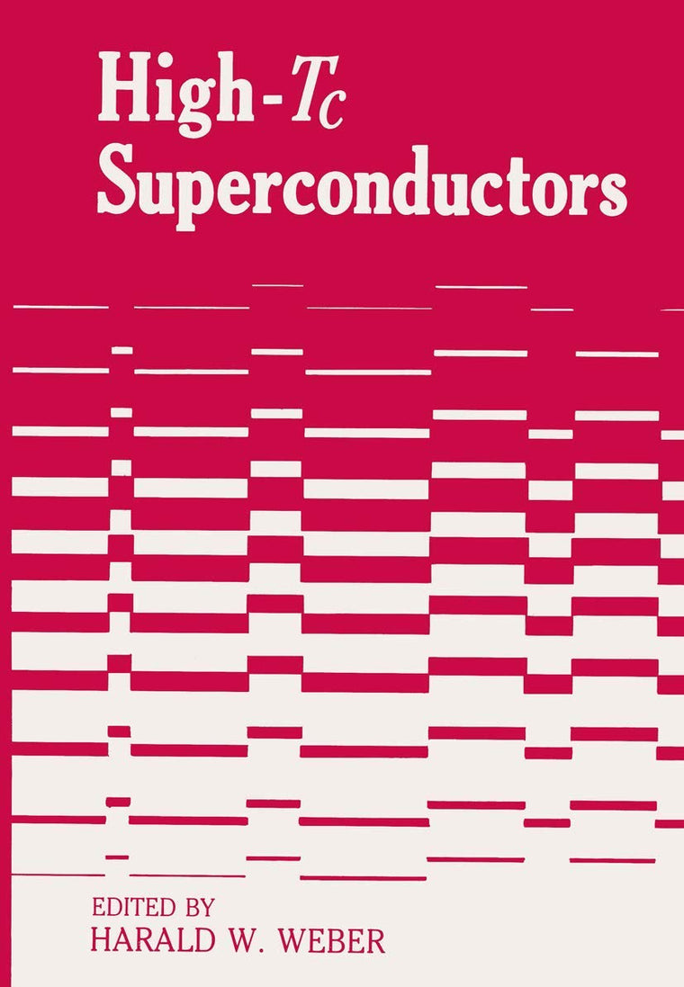 High-Tc Superconductors (Proceedings of an International Discussion Meeting on High Tc Superconductors, Held Feb. 7-11, 1988, at the Castle of Mauter)