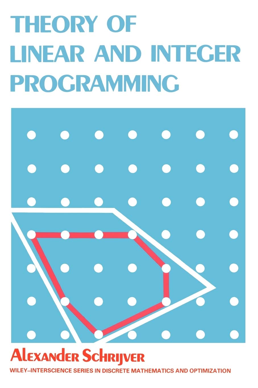 Theory of Linear and Integer Programming